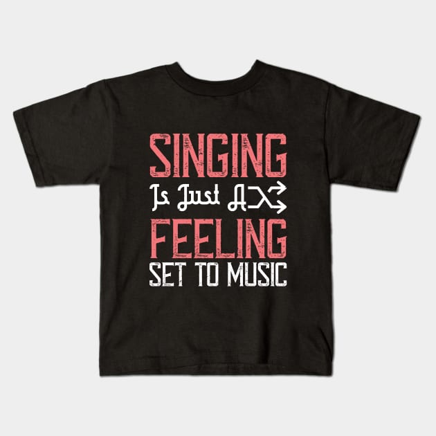 Singing is just a feeling set to music Kids T-Shirt by Printroof